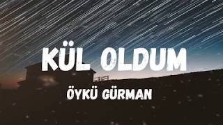 Öykü GÜRMAN  Kül Oldum Lyrics  Şarkı Sözleri [upl. by Notgnihsaw286]