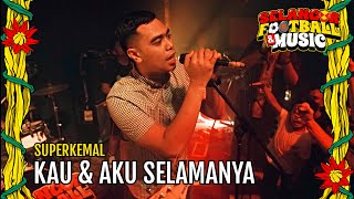 SUPERKEMAL  Kau amp Aku Selamanya Live at SFM 2024 [upl. by Burlie365]