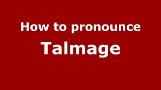 How to Pronounce Talmage  PronounceNamescom [upl. by Sedaiuqlem896]