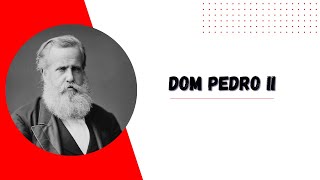 Dom Pedro II [upl. by Abihsot740]