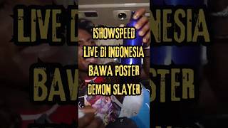 ISHOWSPEED LIVE DI INDONESIA BAWA POSTER DEMON SLAYER ishowspeed demonslayer kimetsunoyaiba [upl. by Nadnarb998]