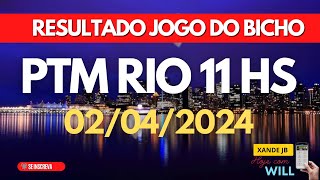 Resultado do jogo do bicho ao vivo PTM RIO 11HS dia 02042024  Terça  Feira [upl. by Elmajian]