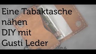 Tutorial  Eine Tabaktasche selber nähen  DIY  Anleitung  Gusti Leder [upl. by Irot]