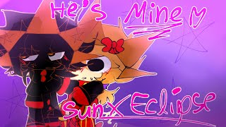 He’s Mine  Sun X Eclipse  Sun Eclipse amp Roxanne  My Au [upl. by Nevins546]