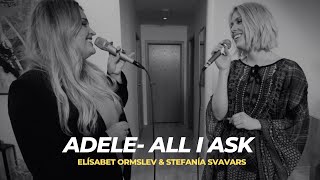 All I Ask  Elísabet Ormslev amp Stefanía Svavars Adele cover [upl. by Carper]