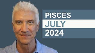 PISCES July 2024 · AMAZING PREDICTIONS [upl. by Hambley]