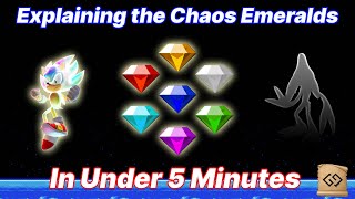 The Chaos Emeralds Explained in Under 5 Minutes [upl. by Ynnal]