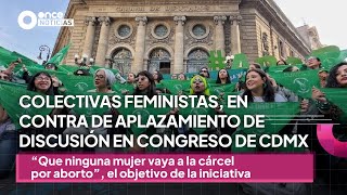 Colectivas feministas en contra de aplazamiento de discusión en Congreso de CDMX [upl. by Yanal]