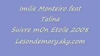 Imilie Monteiro feat Talina  Suivre mOn EtOile 2008 [upl. by Aurora]