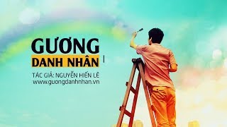 Gương Danh Nhân Phần 1  Nguyễn Hiến Lê [upl. by Ecirtnas]