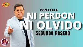 Segundo Rosero  Ni Perdón Ni Olvido Con Letra  Despecho [upl. by Abram]