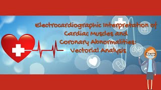 Electrocardiographic Interpretation of Cardiac Muscles amp Coronary Abnormalities Vectorial Analysis [upl. by Nanci]