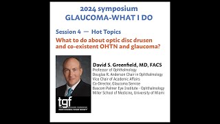 What to do About Optic Disc Drusen and CoExistent OHTN and Glaucoma David S Greenfield MD FACS [upl. by Ynhoj]