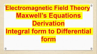 Maxwells equations derivation Electromagnetic Field Theory [upl. by Koser]