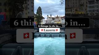 📍6 Things to do in Luzern 🇨🇭 switzerland [upl. by Alraep439]