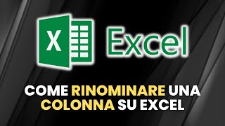 EXCEL Come Rinominare Una Colonna  Guida Pratica per Principianti [upl. by Toolis95]