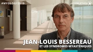 Myology 2019  JeanLouis Bessereau et les syndromes myasthéniques [upl. by Meekyh467]