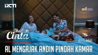 Gak Tahan Nih Mas AL Mengajak Andin Pindah Kamar  IKATAN CINTA  EPS952 44 [upl. by Doowron]