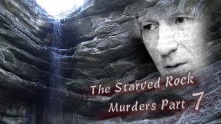 Starved Rock Murders Part 7 [upl. by Initsed]