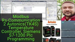 Modbus RsCommunication 2 AutonicsTK4S Temperature Controller Siemens S71200 Plc Programming [upl. by Calv]