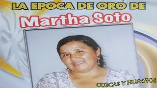 MARTHA SOTO LA ÉPOCA DE ORO  HUAYÑOS CUECAS Y SAYAS [upl. by Arratal]