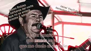 ELISEO ROBLES Y SUS BRAVOS DEL NORTE QUE NO SE ENTERE KARAOKE amp LETRA VOZ [upl. by Lowery]