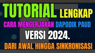 Tutorial Lengkap Cara mengerjakan dapodik PAUD versi 2024 dari awal hingga Sinkronisasi [upl. by Hazem546]