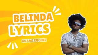 Kuami Eugene  Belinda Lyrics Official Lyrics Video [upl. by Dyoll]