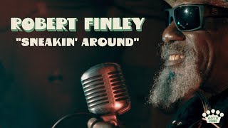 Robert Finley  quotSneakin Aroundquot Official Music Video [upl. by Psyche]