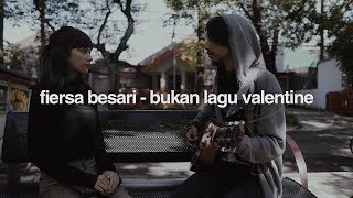 FIERSA BESARI  Bukan Lagu Valentine official lyric video [upl. by Vierno]