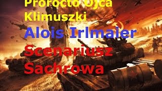 Proroctwo Ojca Klimuszki Aloisa Irlmaiera oraz scenariusz Sacharowa [upl. by Ataner154]