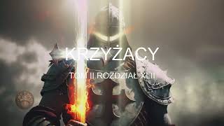 Henryk Sienkiewicz Krzyżacy Tom II Rozdział XLII [upl. by Ecitnerp469]