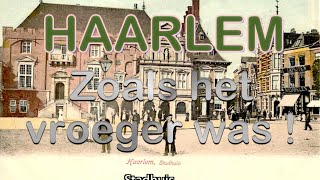 HAARLEM zoals het vroeger was DEEL 1 [upl. by Wagshul]