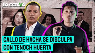 CALLO DE HACHA se DISCULPA con TENOCH HUERTA pero AÚN ASÍ DICE que se HACE LA VÍCTIMA [upl. by Dnaltroc]