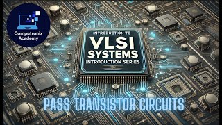 Understanding Pass Transistor Circuits Simplifying CMOS Design [upl. by Ahsinauj885]