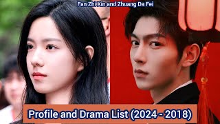 Fan Zhi Xin and Zhuang Da Fei  Profile and Drama List 2024  2018 [upl. by Enilorak216]