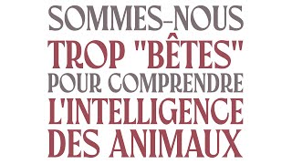 Sommesnous trop quotbêtesquot pour comprendre lintelligence des animaux  Livre Audio Complet Gratuit [upl. by Direj]