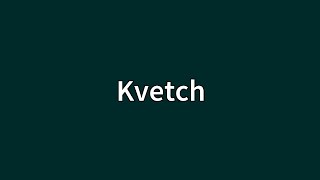 Kvetch Meaning [upl. by Southard]