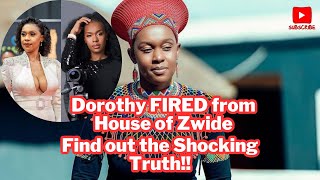 Dorothy FIRED from House of Zwide—What Happens Next  House of Zwide Latest Drama [upl. by Khalsa142]