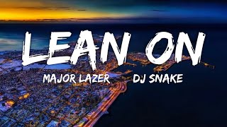 Lean On  Major Lazer DJ Snake Lyrics  Fab Music [upl. by Milissent]