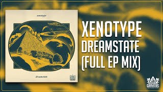 Xenotype  Dreamstate Full EP Mix [upl. by Gisele]