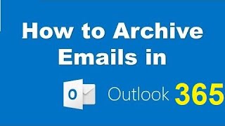 How to Archive emails in Outlook office 365  كيفية أرشفة رسائل البريد الإلكتروني في Outlook 365 [upl. by Attenrev41]