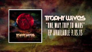 Trophy Wives  One Way Trip to Mars [upl. by Nurat]