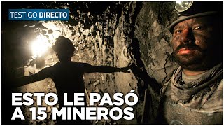 ESTOS SON LOS ERRORES IMPERDONABLES que les pasó a 15 MINEROS  Testigo Directo [upl. by Barthold]