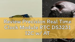 Review Precision Real Time Clock Module RTC DS3231 I2C w AT24C32 [upl. by Anikas]