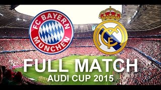 FC Bayern Munich vs Real Madrid 10  FULL Match 1080p HD  Audi Cup 2015 Final [upl. by Nivre389]