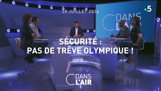 Sécurité  pas de trêve olympique  cdanslair 20072024 [upl. by Niledam611]