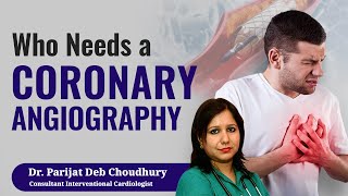 Who Needs a Coronary Angiography  Dr Parijat Deb Choudhury [upl. by Leohcin432]