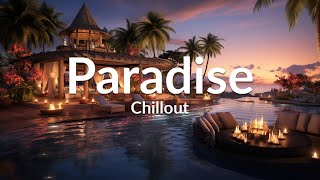 PARADISE CHILLOUT New Age amp Calm  Wonderful Playlist Lounge Chill out  Ambient [upl. by Ratna]