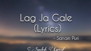 Lag Ja Gale Lyrics 🎵 《Cover Version》  Sanam Puri  Sandesh Lyrical [upl. by Neehar]